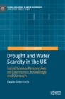Drought and Water Scarcity in the UK : Social Science Perspectives on Governance, Knowledge and Outreach - Book