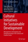 Cultural Initiatives for Sustainable Development : Management, Participation and Entrepreneurship in the Cultural and Creative Sector - eBook