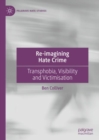Re-imagining Hate Crime : Transphobia, Visibility and Victimisation - eBook