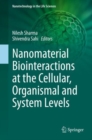 Nanomaterial Biointeractions at the Cellular, Organismal and System Levels - Book
