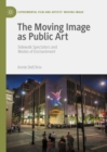 The Moving Image as Public Art : Sidewalk Spectators and Modes of Enchantment - eBook