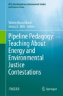Pipeline Pedagogy: Teaching About Energy and Environmental Justice Contestations - Book