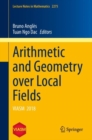 Arithmetic and Geometry over Local Fields : VIASM  2018 - Book