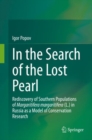 In the Search of the Lost Pearl : Rediscovery of Southern Populations of Margaritifera margaritifera (L.) in Russia as a Model of Conservation Research - Book
