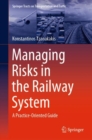 Managing Risks in the Railway System : A Practice-Oriented Guide - eBook