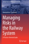 Managing Risks in the Railway System : A Practice-Oriented Guide - Book