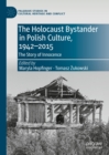 The Holocaust Bystander in Polish Culture, 1942-2015 : The Story of Innocence - eBook