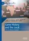 Game History and the Local - eBook