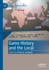 Game History and the Local - Book