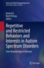 Repetitive and Restricted Behaviors and Interests in Autism Spectrum Disorders : From Neurobiology to Behavior - eBook