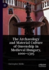 The Archaeology and Material Culture of Queenship in Medieval Hungary, 1000-1395 - Book