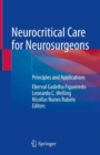 Neurocritical Care for Neurosurgeons : Principles and Applications - Book