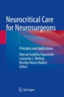 Neurocritical Care for Neurosurgeons : Principles and Applications - Book