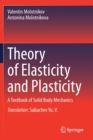 Theory of Elasticity and Plasticity : A Textbook of Solid Body Mechanics - Book