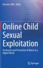 Online Child Sexual Exploitation : Treatment and Prevention of Abuse in a Digital World - Book
