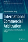 International Commercial Arbitration : Legal and Institutional Infrastructure in Ethiopia - eBook