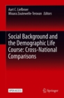 Social Background and the Demographic Life Course: Cross-National Comparisons - Book