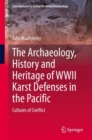 The Archaeology, History and Heritage of WWII Karst Defenses in the Pacific : Cultures of Conflict - eBook