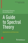A Guide to Spectral Theory : Applications and Exercises - Book