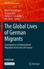 The Global Lives of German Migrants : Consequences of International Migration Across the Life Course - Book