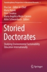 Storied Doctorates : Studying Environmental Sustainability Education Internationally - Book