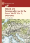 Britain and Danubian Europe in the Era of World War II, 1933-1941 - eBook