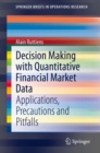 Decision Making with Quantitative Financial Market Data : Applications, Precautions and Pitfalls - eBook