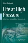 Life at High Pressure : In the Deep Sea and Other Environments - Book