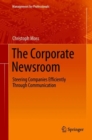 The Corporate Newsroom : Steering Companies Efficiently Through Communication - Book
