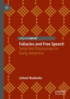 Fallacies and Free Speech : Selected Discourses in Early America - eBook