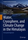 Water, Cryosphere, and Climate Change in the Himalayas : A Geospatial Approach - Book