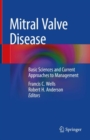 Mitral Valve Disease : Basic Sciences and Current Approaches to Management - eBook