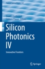 Silicon Photonics IV : Innovative Frontiers - eBook
