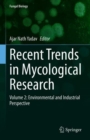 Recent Trends in Mycological Research : Volume 2: Environmental and Industrial Perspective - eBook