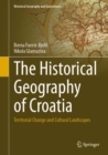 The Historical Geography of Croatia : Territorial Change and Cultural Landscapes - eBook