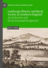 Landscape History and Rural Society in Southern England : An Economic and Environmental Perspective - eBook
