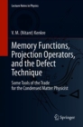 Memory Functions, Projection Operators, and the Defect Technique : Some Tools of the Trade for the Condensed Matter Physicist - eBook