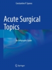 Acute Surgical Topics : An Infographic Guide - Book