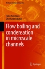 Flow boiling and condensation in microscale channels - Book