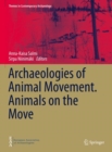 Archaeologies of Animal Movement. Animals on the Move - Book