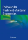 Endovascular Treatment of Arterial Emergencies - Book