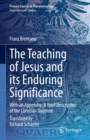 The Teaching of Jesus and its Enduring Significance : With an Appendix: 'A Brief Description of the Christian Doctrine' - eBook