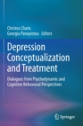 Depression Conceptualization and Treatment : Dialogues from Psychodynamic and Cognitive Behavioral Perspectives - Book