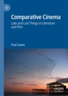 Comparative Cinema : Late and Last Things in Literature and Film - eBook