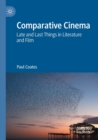 Comparative Cinema : Late and Last Things in Literature and Film - Book