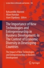 The Importance of New Technologies and Entrepreneurship in Business Development: In The Context of Economic Diversity in Developing Countries : The Impact of New Technologies and Entrepreneurship on B - Book