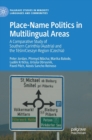 Place-Name Politics in Multilingual Areas : A Comparative Study of Southern Carinthia (Austria) and the Tesin/Cieszyn Region (Czechia) - Book