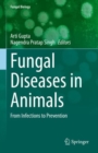 Fungal Diseases in Animals : From Infections to Prevention - eBook