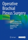 Operative Brachial Plexus Surgery : Clinical Evaluation and Management Strategies - Book