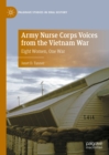 Army Nurse Corps Voices from the Vietnam War : Eight Women, One War - eBook